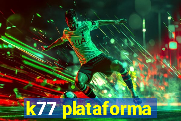 k77 plataforma